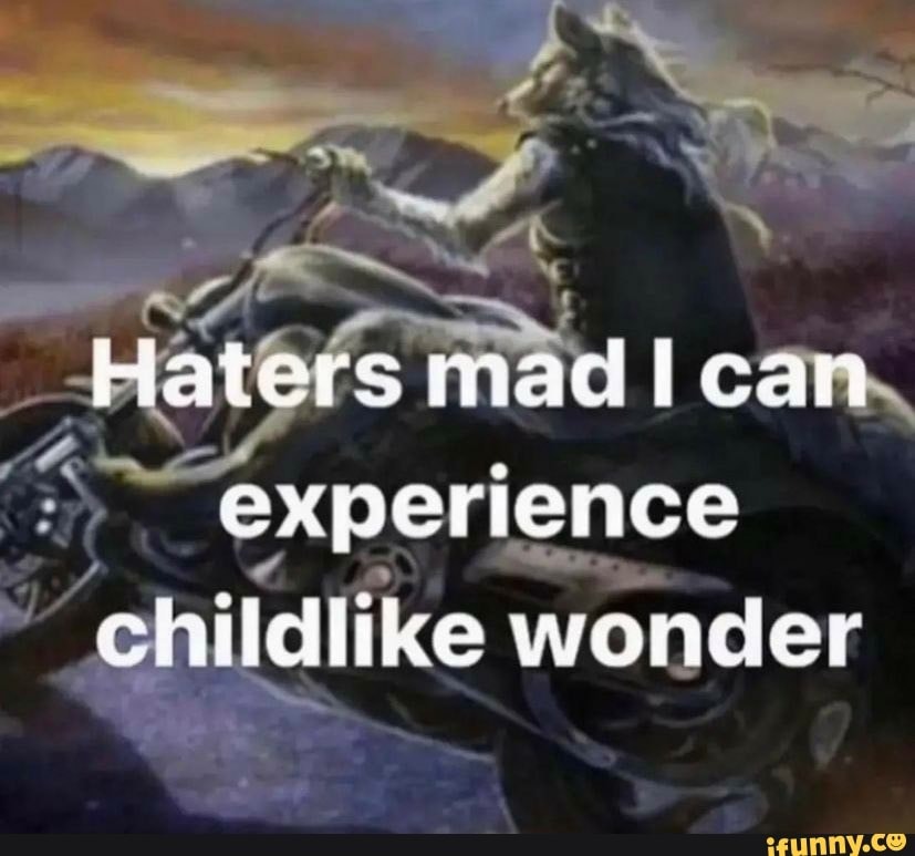 Image of a wolfman riding a motorcycle with a field, mountain, and sunset visible in the background. Text overlaid reads, 'Haters mad I can experience childlike wonder.' There is an iFunny border at the bottom of the image.